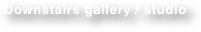 Downstairs gallery / studio